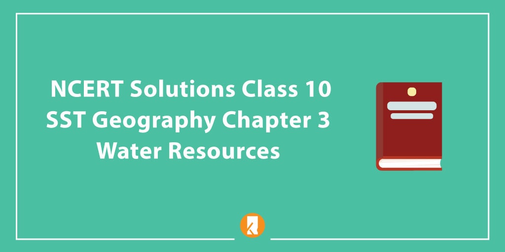 NCERT Solutions Class 10 SST Geography Chapter 3 - Water Resources