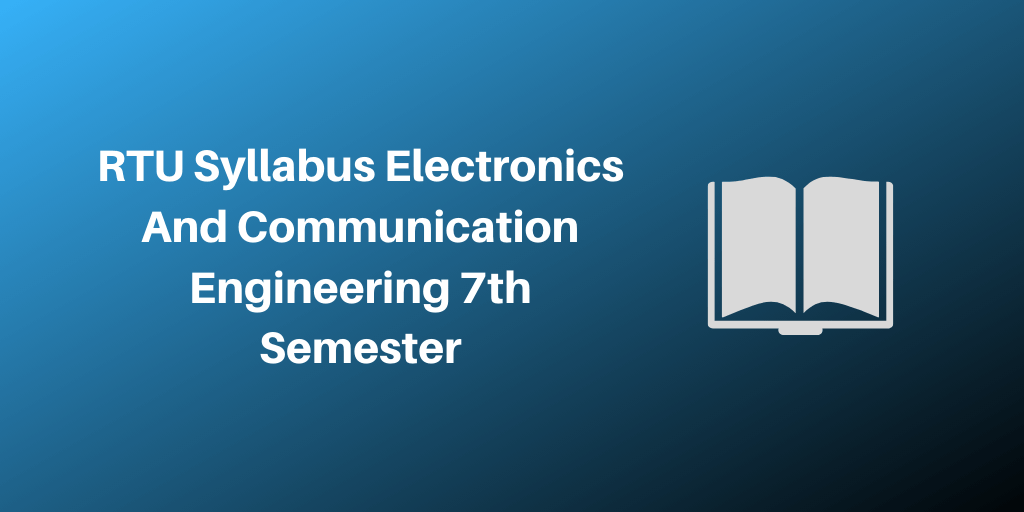 RTU Syllabus Electronics And Communication Engineering 7th Semester