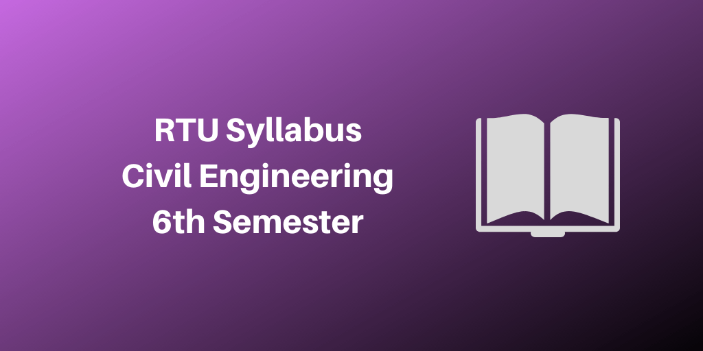 RTU Syllabus Civil Engineering 6th Semester