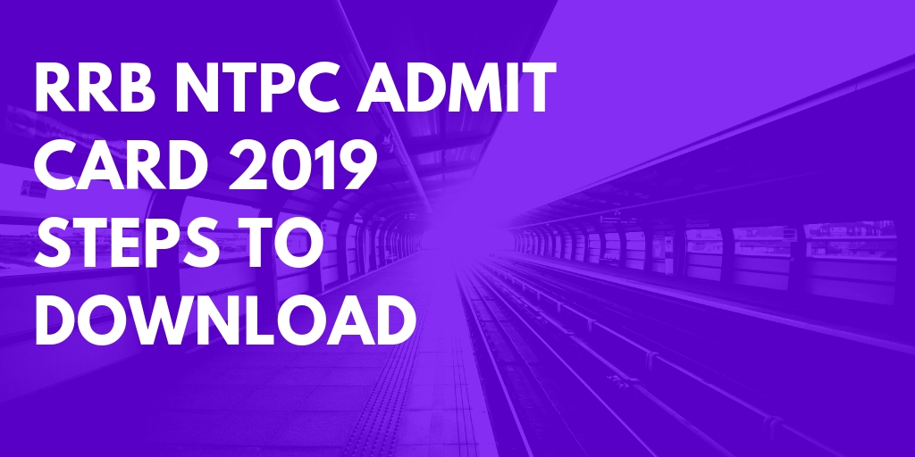 print nda card exam Admit the Download Card RRB Steps to   2019 Hall Ticket NTPC