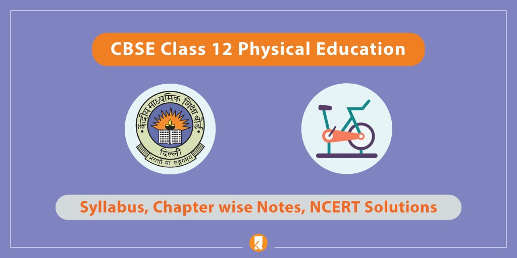 CBSE Class 12 Physical Education Syllabus Notes NCERT Solutions