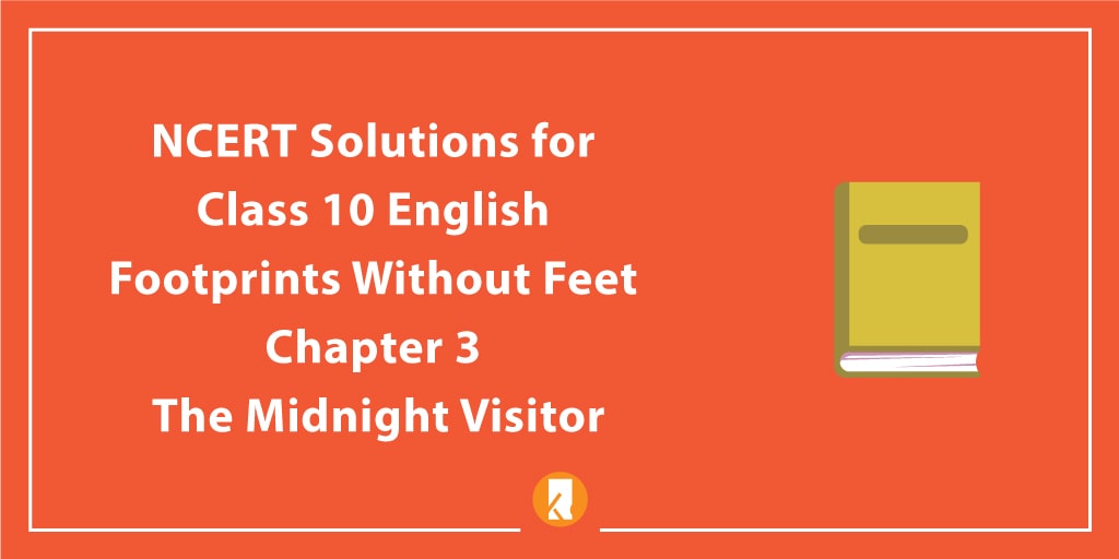NCERT Solutions for Class 10 English Footprints without Feet Chapter 3 The Midnight Visitor