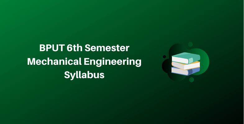 BPUT 6th Semester Mechanical Engineering Syllabus
