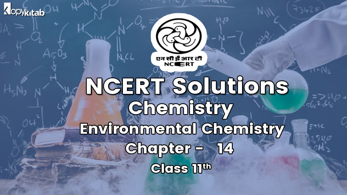 NCERT Solutions for Class 11 Chemistry Chapter 14 Environmental Chemistry