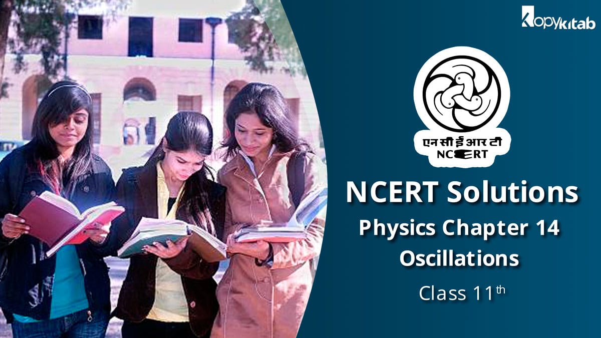 NCERT Solutions For Class 11 Physics Chapter 14