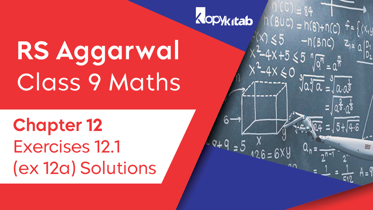 RS Aggarwal Chapter 12 Class 9 Maths Exercise 12.1 Solutions