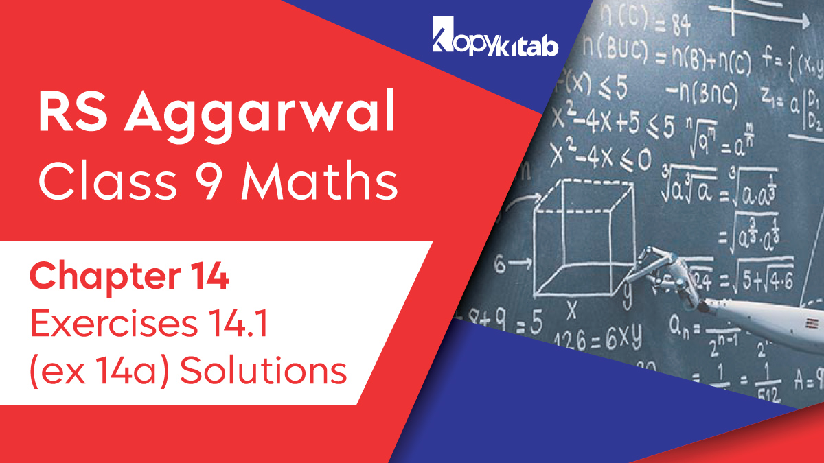 RS Aggarwal Chapter 14 Class 9 Maths Exercise 14.1 Solutions