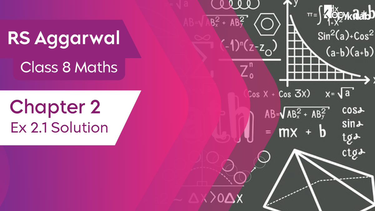 RS Aggarwal Class 8 Maths Chapter 2 Ex 2.1 Solutions