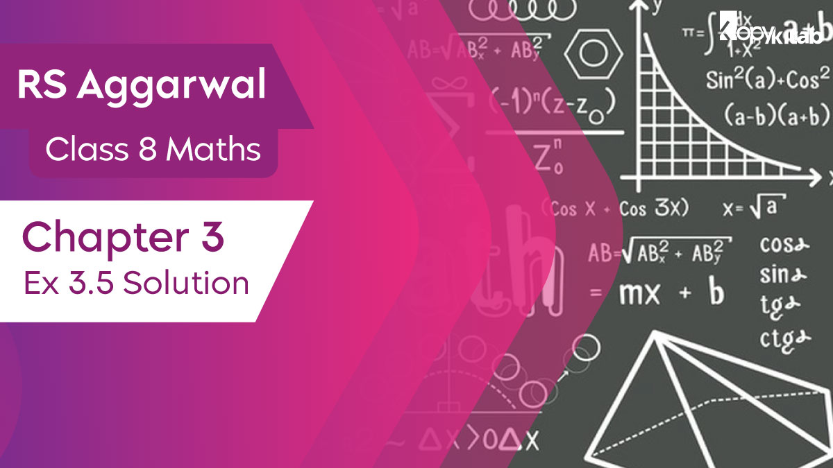 RS Aggarwal Class 8 Maths Chapter 3 Ex 3.5 Solutions