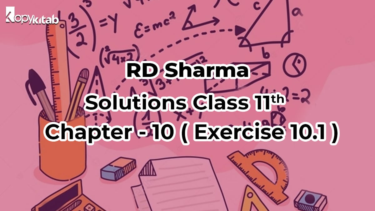 RD Sharma Solutions Class 11 Maths Chapter 10 Exercise 10.1