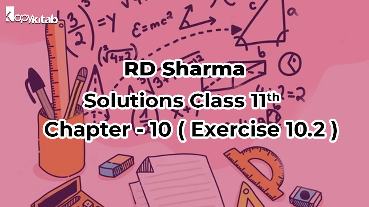 RD Sharma Solutions Class 11 Maths Chapter 10 Exercise 10.2