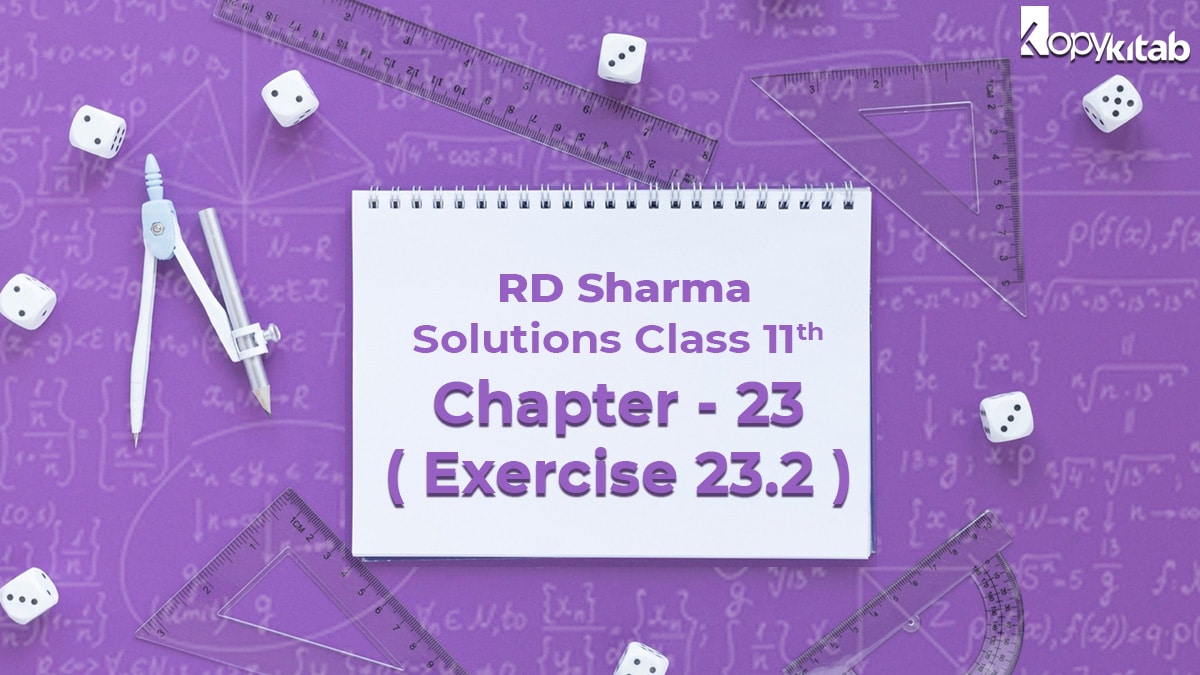 RD Sharma Solutions Class 11 Maths Chapter 23 Exercise 23.2