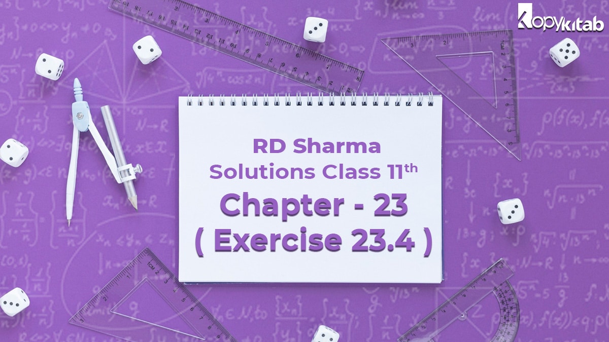 RD Sharma Solutions Class 11 Maths Chapter 23 Exercise 23.4