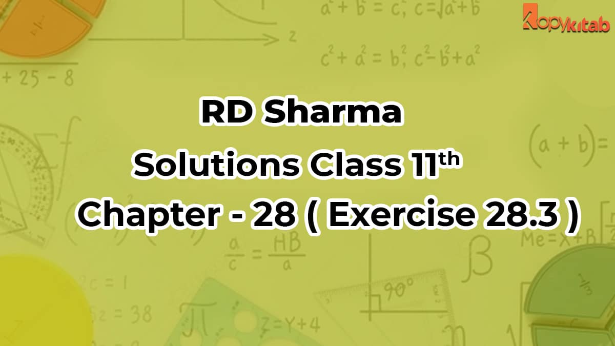 RD Sharma Solutions Class 11 Maths Chapter 28 Exercise 28.3