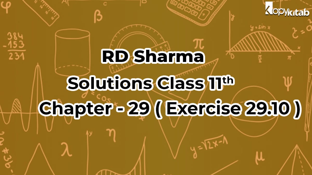 RD Sharma Solutions Class 11 Maths Chapter 29 Exercise 29.10