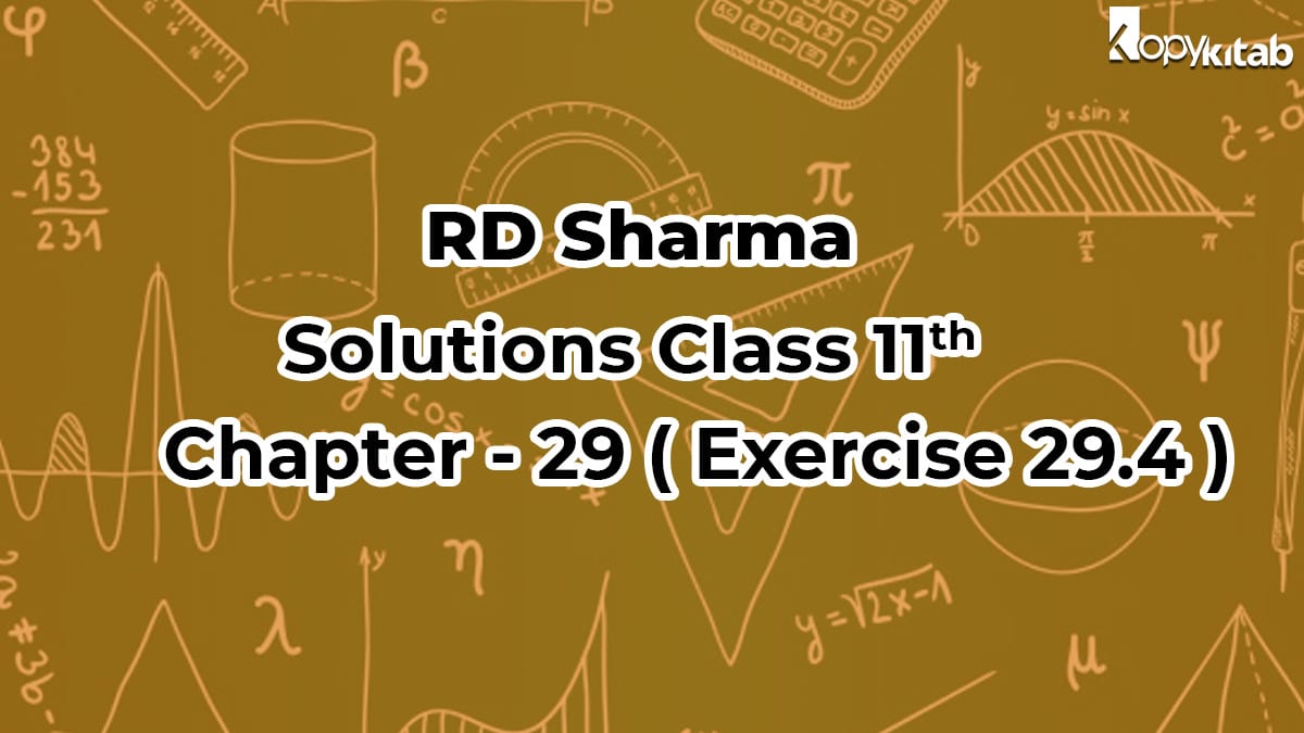 RD Sharma Solutions Class 11 Maths Chapter 29 Exercise 29.4