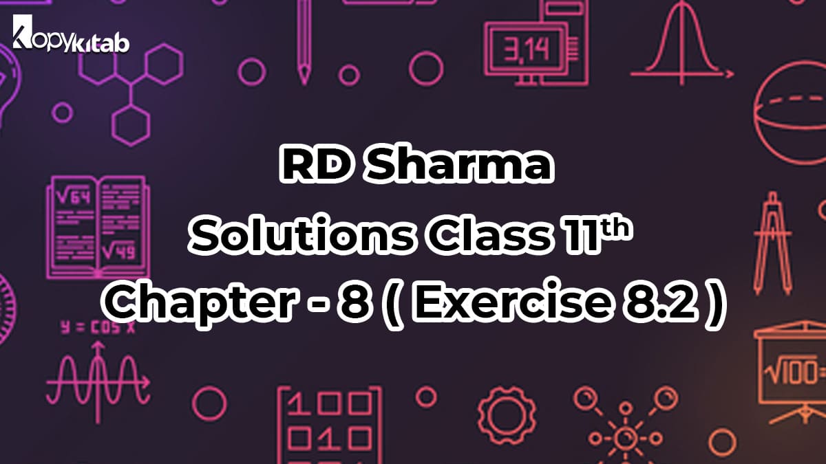 RD Sharma Class 11 Solutions Chapter 8 Exercise 8.2