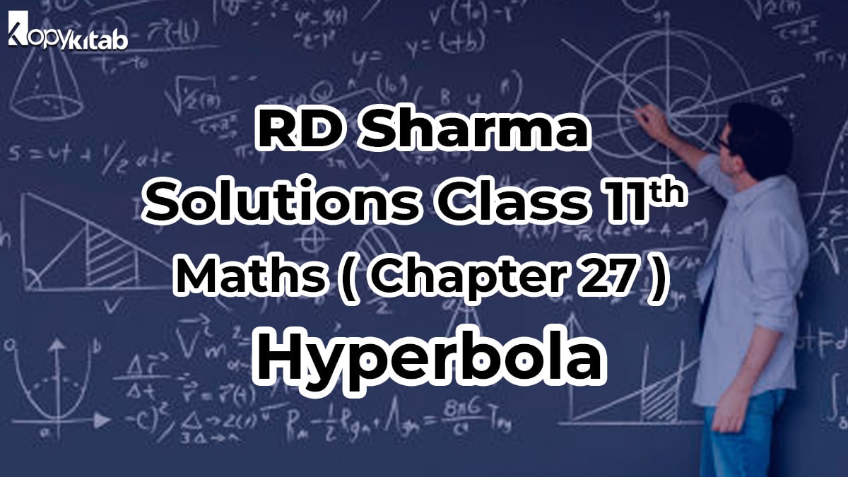 RD Sharma Solutions Class 11 Maths Chapter 27 Hyperbola