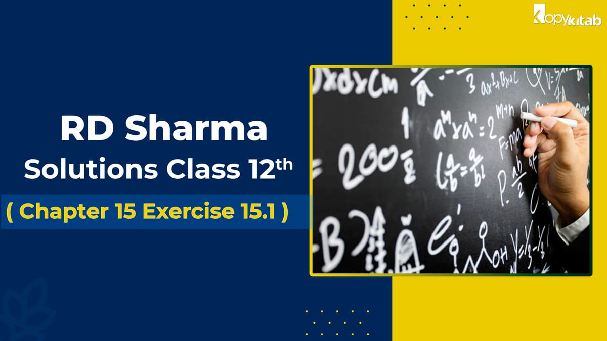 RD Sharma Solutions Class 12 Maths Chapter 15 Exercise 15.1