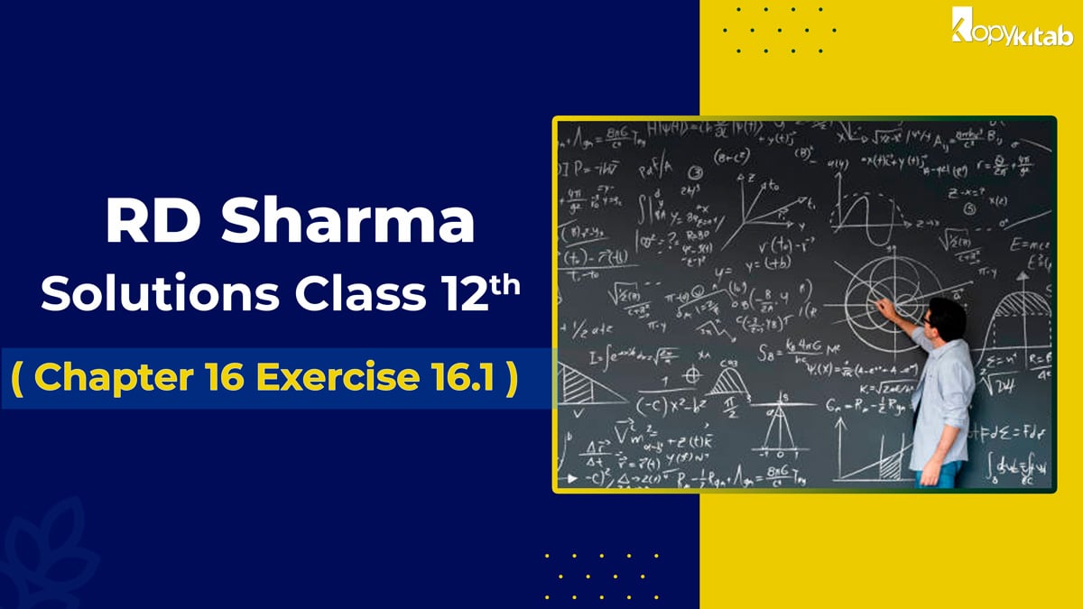 RD Sharma Solutions Class 12 Maths Chapter 16 Exercise 16.1