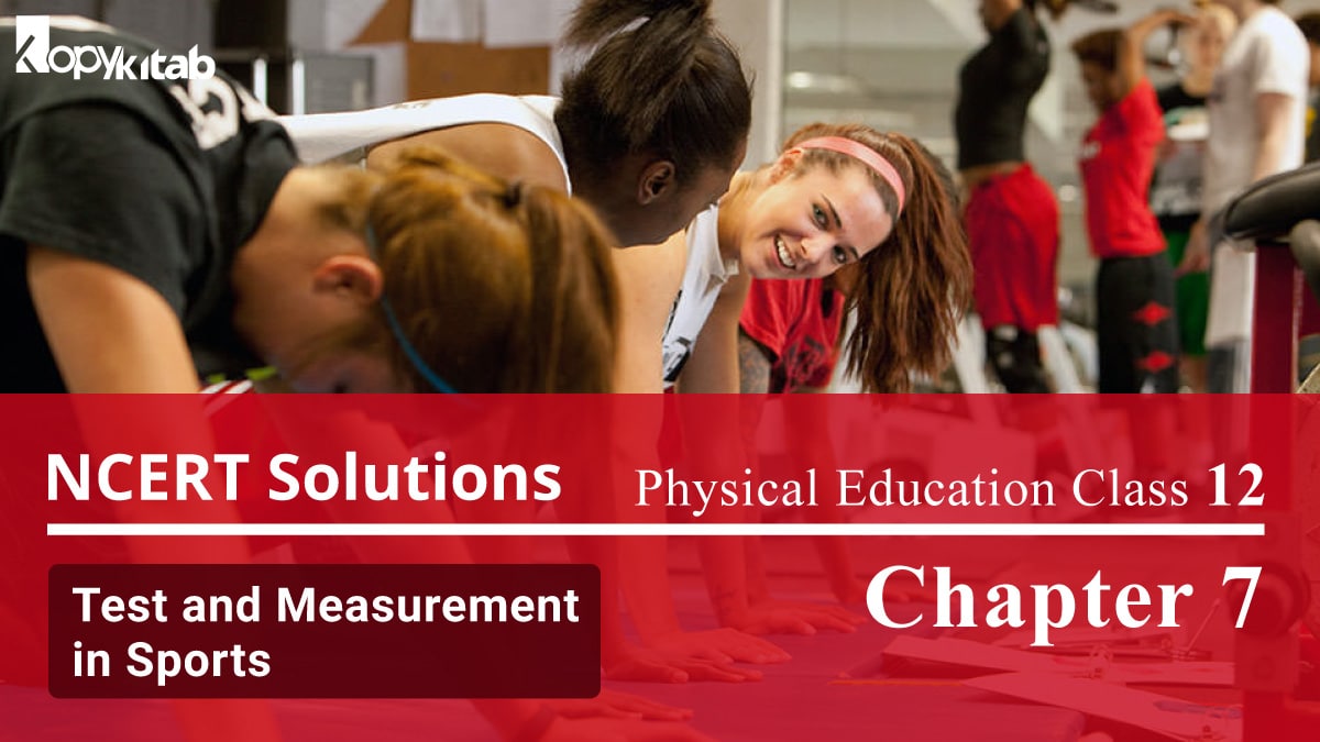 NCERT Solutions For Class 12 Physical Education Chapter 7 Test and Measurement in Sports