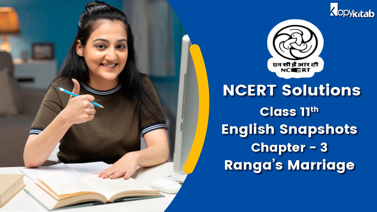 NCERT Solutions For Class 11 English Snapshots Chapter 3 Ranga’s Marriage