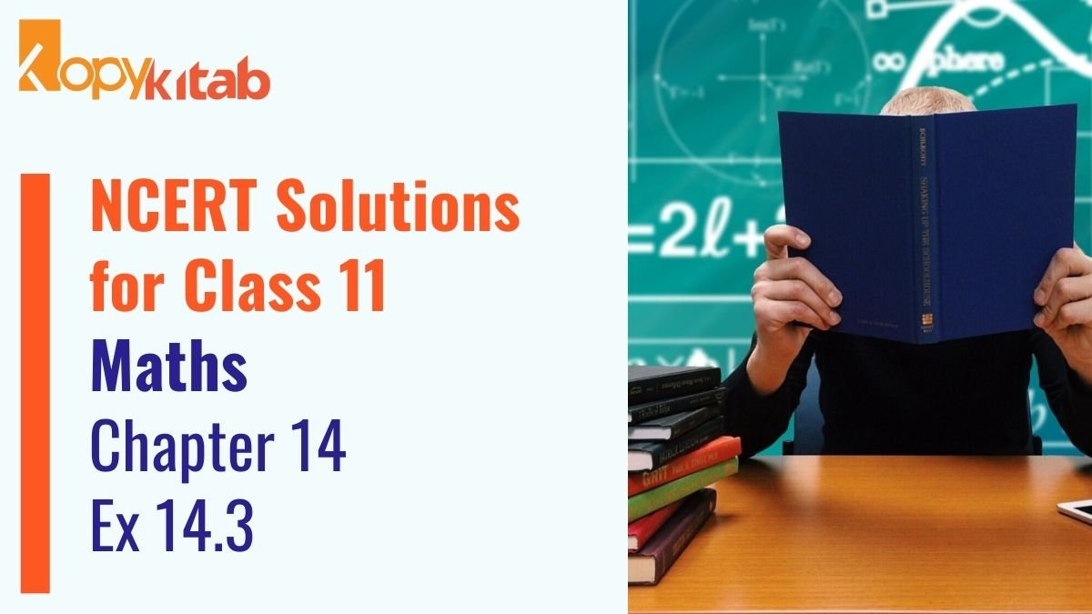 NCERT Solutions for Class 11 Maths Chapter 14 Ex 14.3
