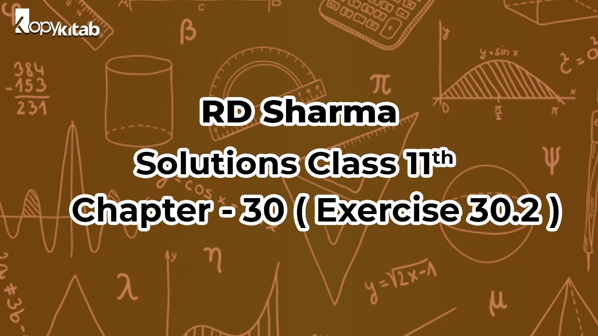 RD Sharma Solutions Class 11 Maths Chapter 30 Exercise 30.2