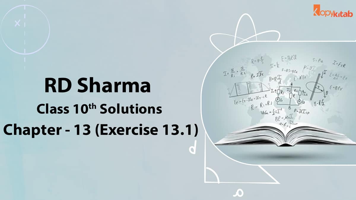 RD Sharma Class 10 Solutions Chapter 13 Exercise 13.1