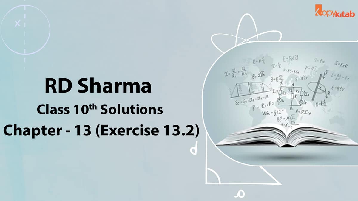 RD Sharma Class 10 Solutions Chapter 13 Exercise 13.2