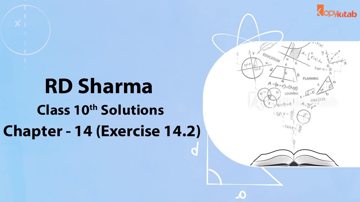 RD Sharma Class 10 Solutions Chapter 14 Exercise 14.2