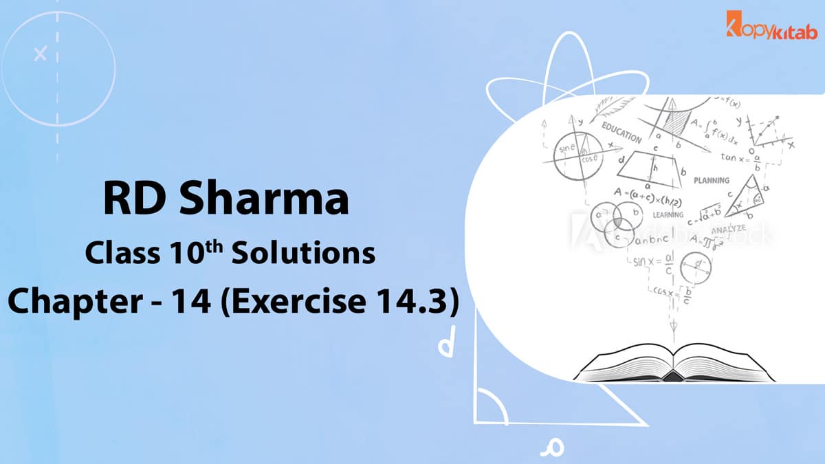 RD Sharma Class 10 Solutions Chapter 14 Exercise 14.3