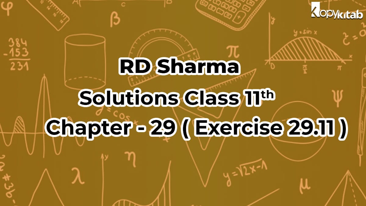 RD Sharma Solutions Class 11 Maths Chapter 29 Exercise 29.11