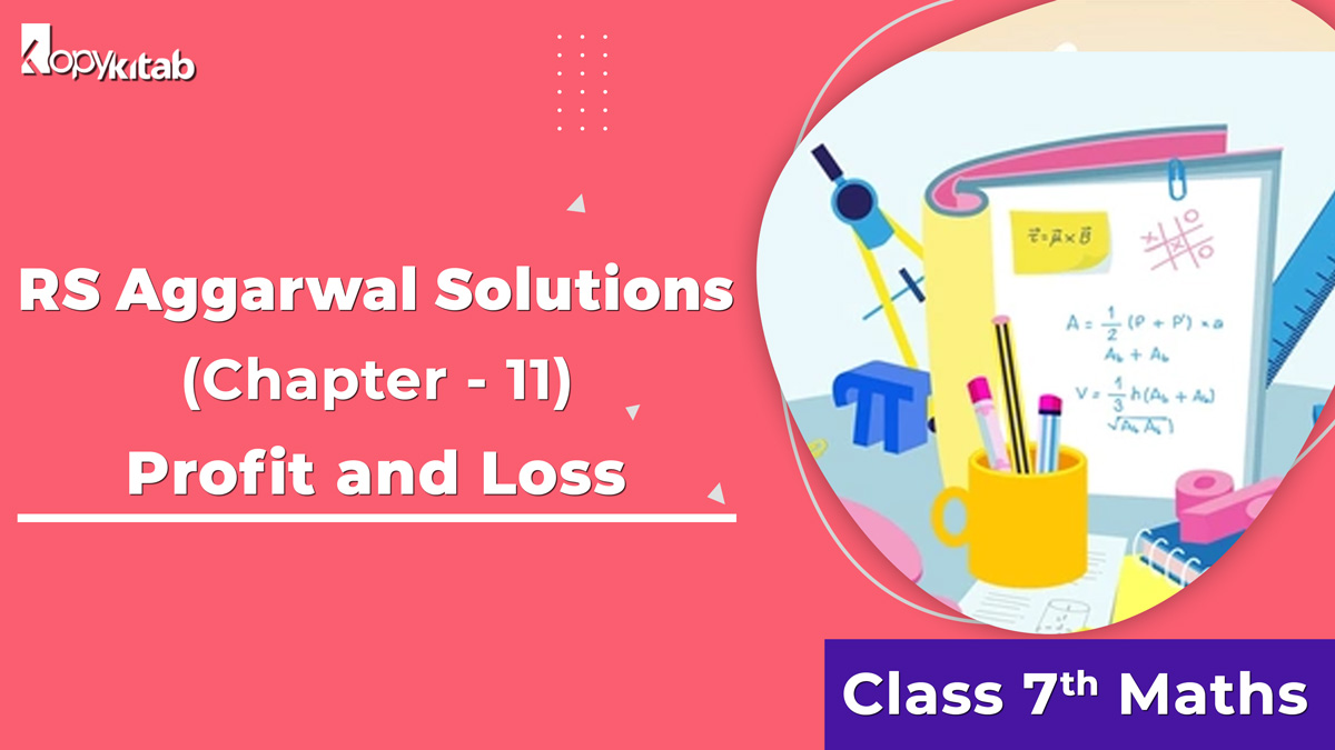 RS Aggarwal Solutions Class 7 Maths Chapter 11 Profit and Loss