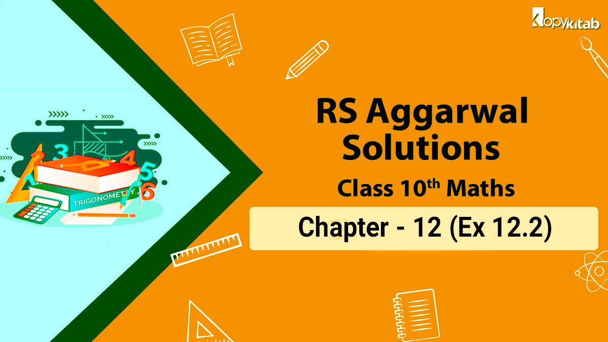 RS Aggarwal Solutions Class 10 Maths Chapter 12 Ex 12.2