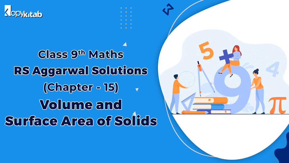 RS Aggarwal Solutions Class 9 Maths Chapter 15 Volume and Surface Area of Solids