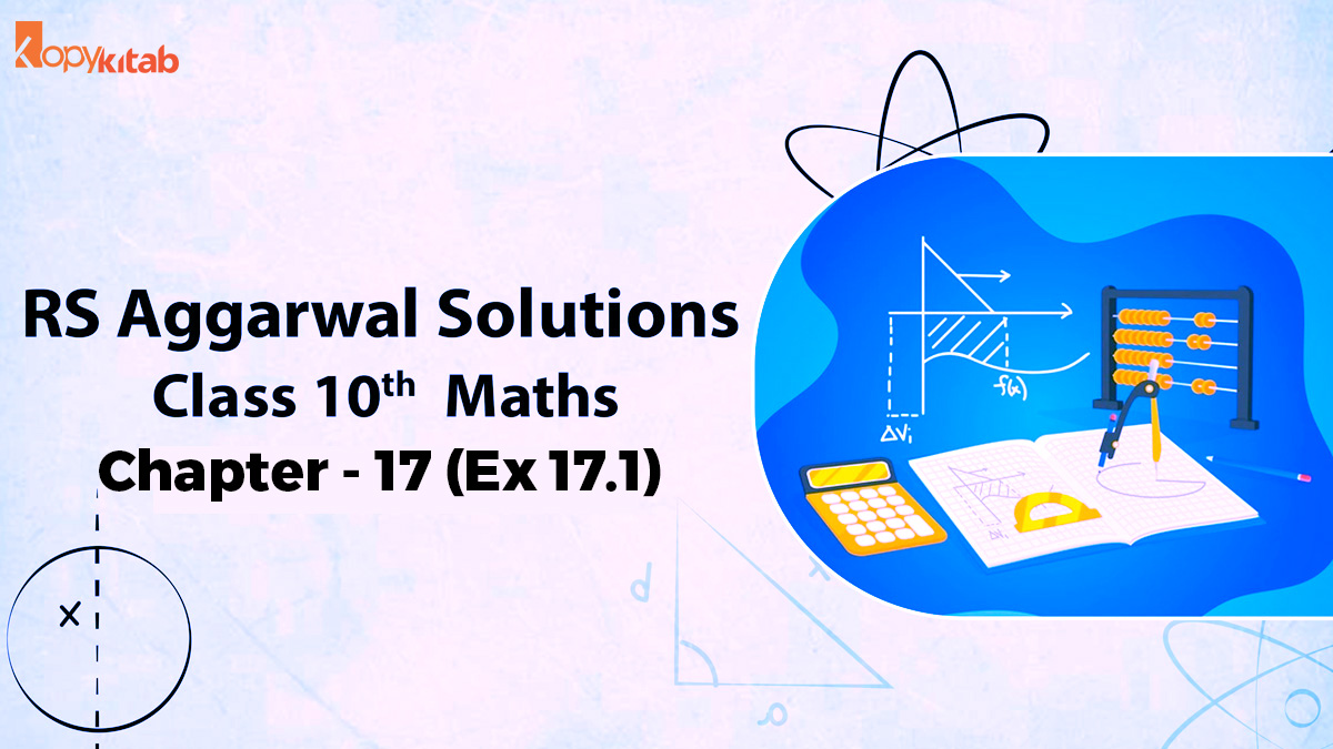 RS Aggarwal Solutions Class 10 Maths Chapter 17 Ex 17.1