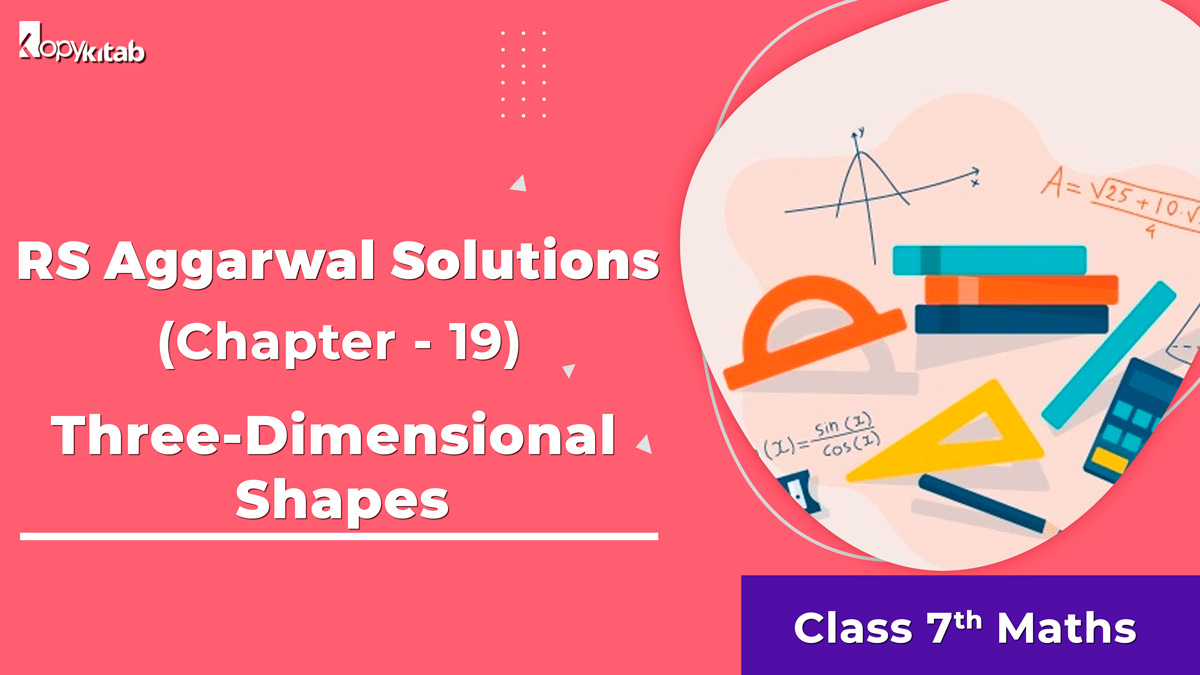 RS Aggarwal Solutions Class 7 Maths Chapter 19 Three-Dimensional Shapes