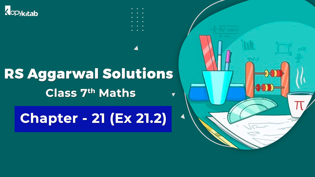 RS Aggarwal Solutions Class 7 Maths Chapter 21 Ex 21.2