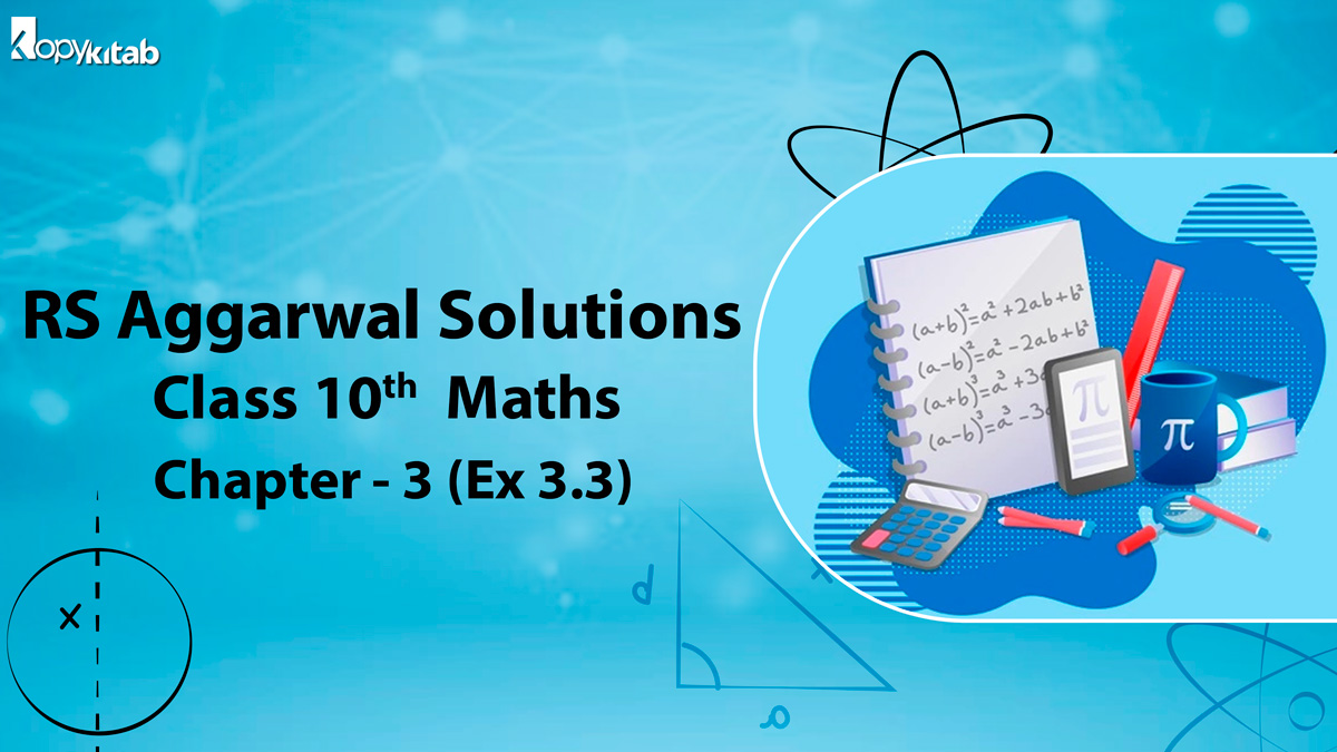 RS Aggarwal Solutions Class 10 Maths Chapter 3 Ex 3.3