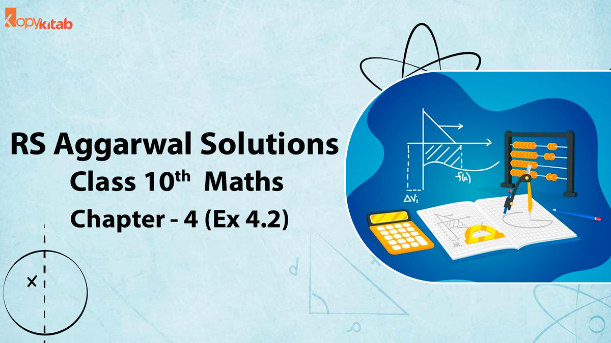 RS Aggarwal Solutions Class 10 Maths Chapter 4 Ex 4.2