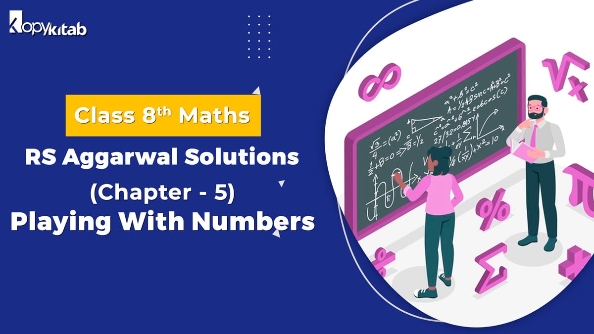 RS Aggarwal Solutions Class 8 Maths Chapter 5 Playing With Number