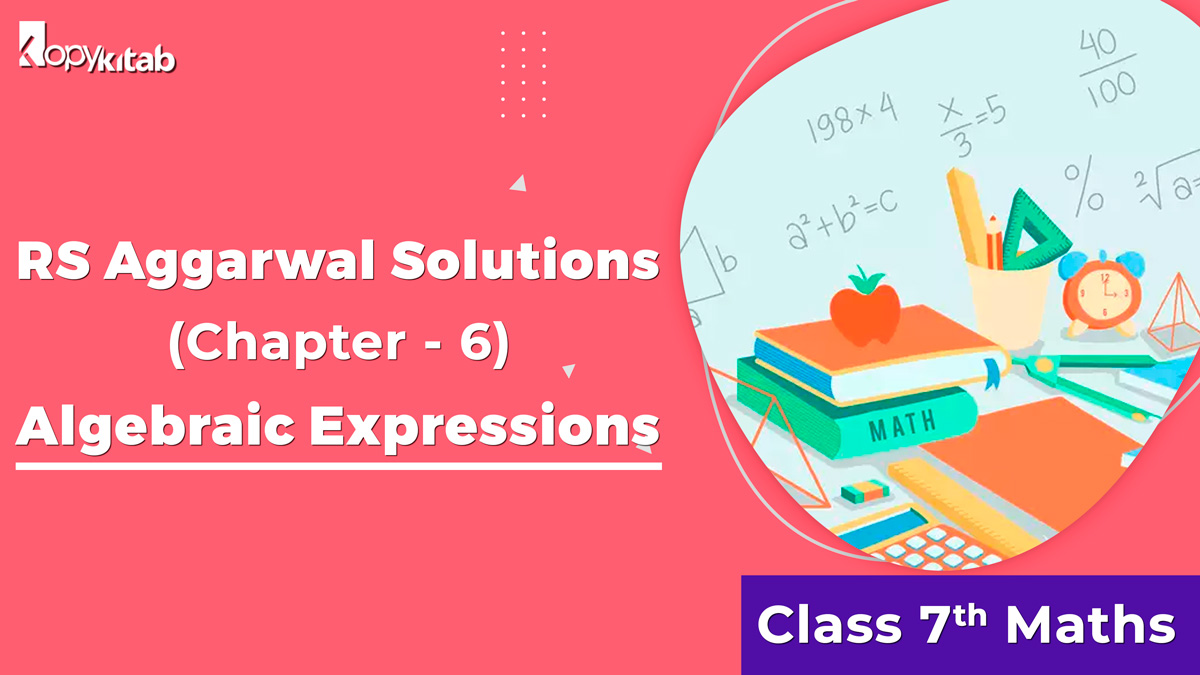 RS Aggarwal Solutions Class 7 Maths Chapter 6 – Algebraic Expressions