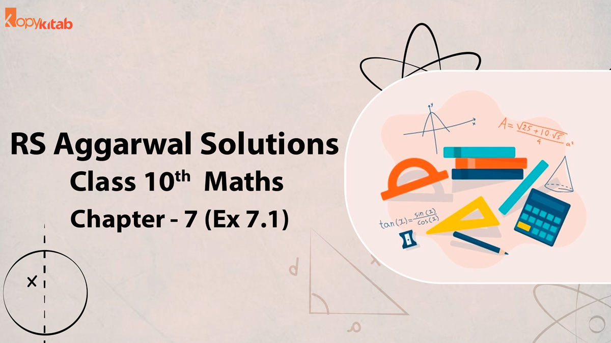 RS Aggarwal Solutions Class 10 Maths Chapter 7 Ex 7.1