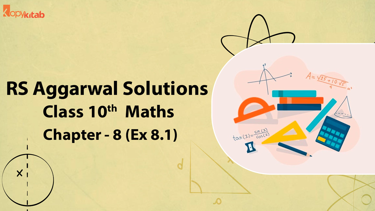 RS Aggarwal Solutions Class 10 Maths Chapter 8 Ex 8.1