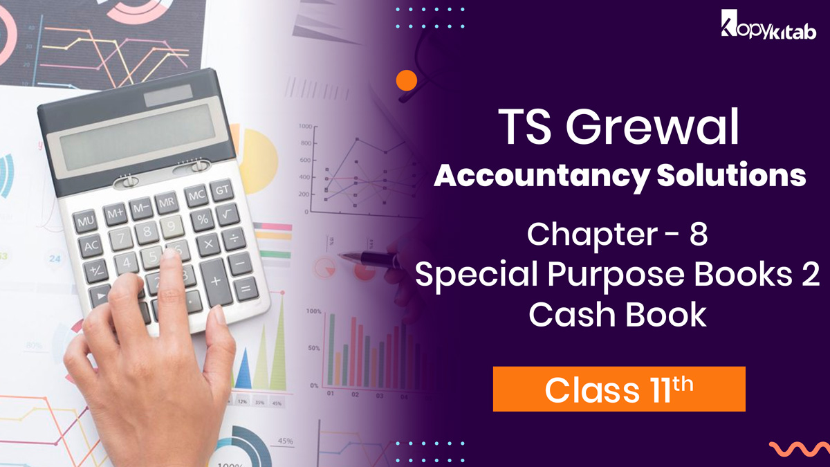 TS Grewal Class 11 Accountancy Solutions Chapter 8 - Special Purpose Books 2 Cash Book 