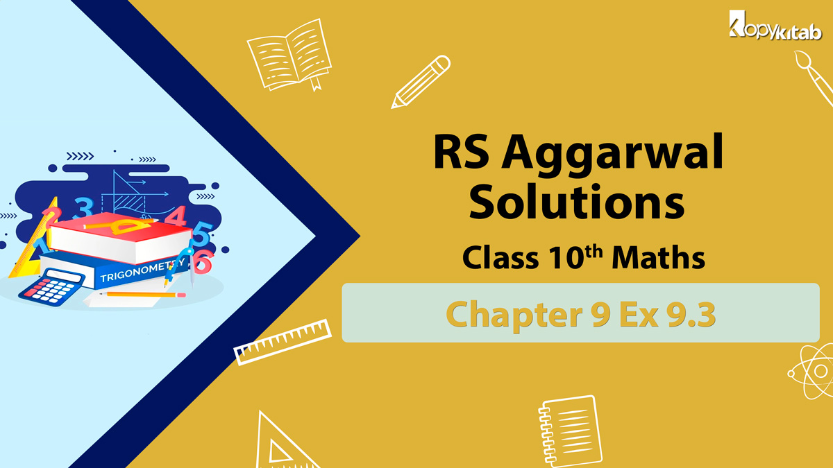 RS Aggarwal Solutions Class 10 Maths Chapter 9 Ex 9.3