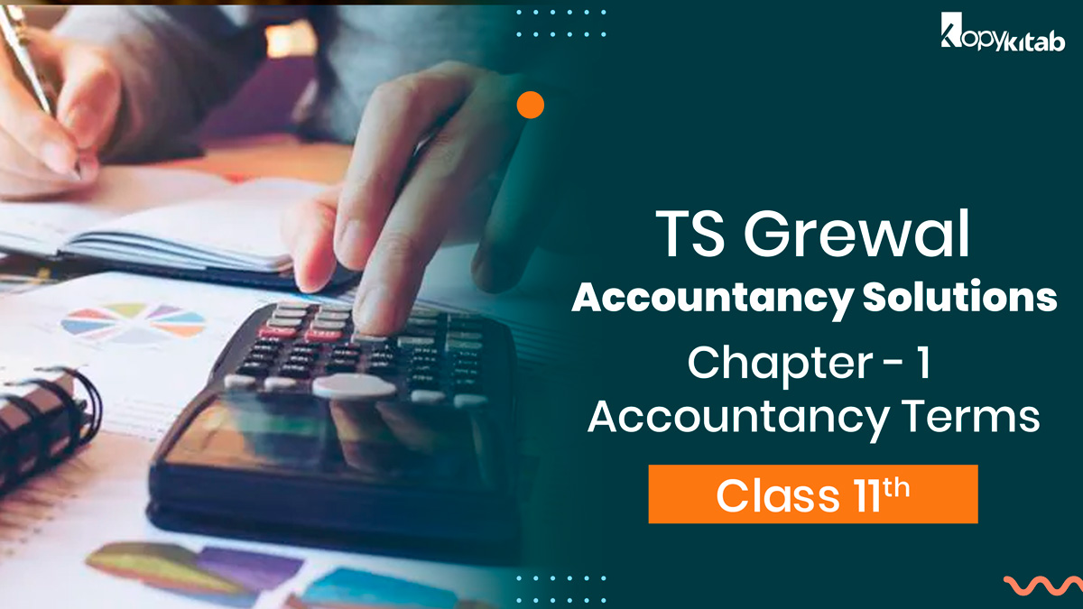 TS Grewal Class 11 Accountancy Solutions Chapter 1 - Accountancy Terms