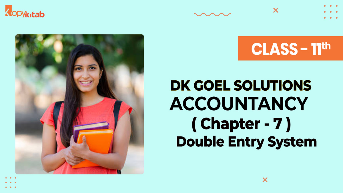 DK Goel Solutions Class 11 Accountancy Chapter 7 Double Entry System