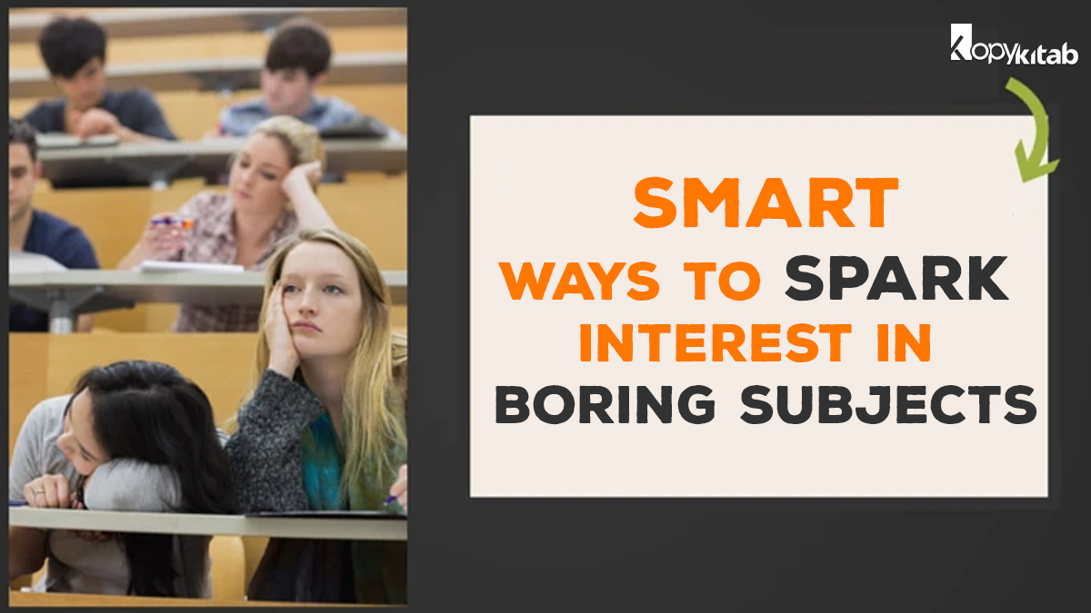 Smart Ways to Spark Interest in Boring Subjects